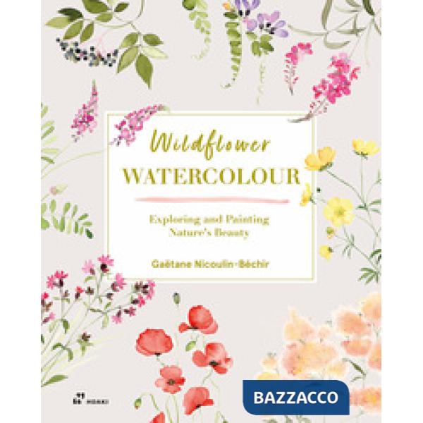 Wildflower watercolour. Exploring and painting nature's beauty