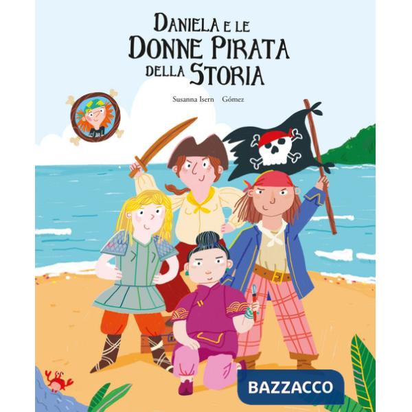 Daniela e le donne pirata della storia. Ediz. a colori