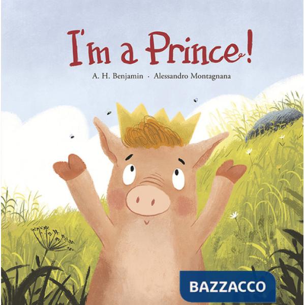 I'm a prince! Ediz. a colori