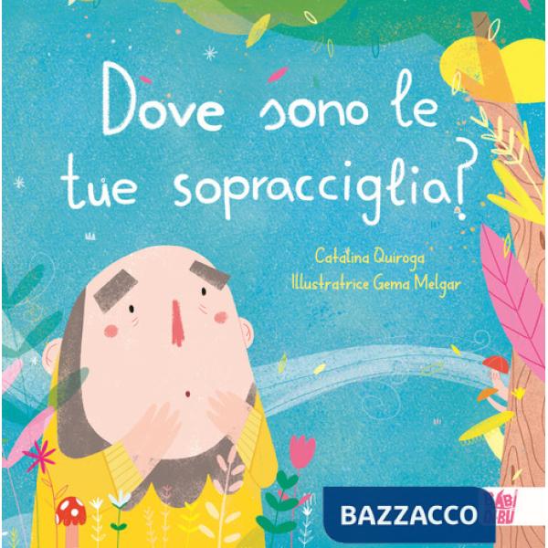 Dove sono le tue sopracciglia? Ediz. a colori