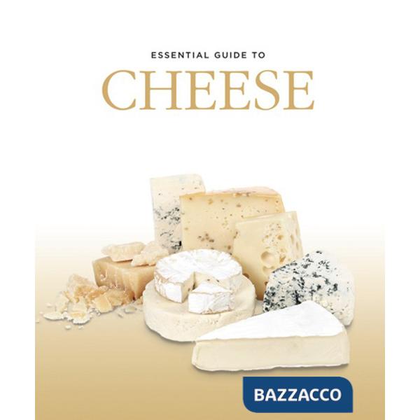 Essential guide to cheese