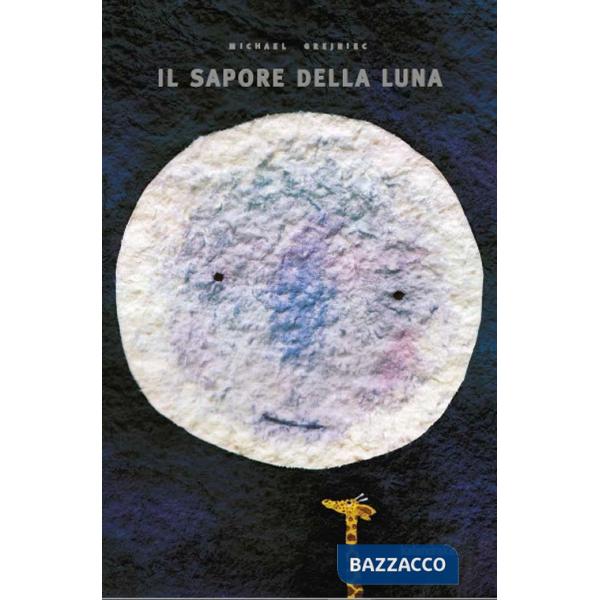 Sapore della luna. Ediz. illustrata (Il)