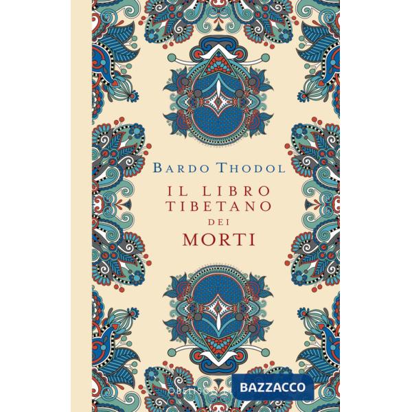 Bardo Thodol. Il Libro Tibetano dei Morti. Ediz. a colori