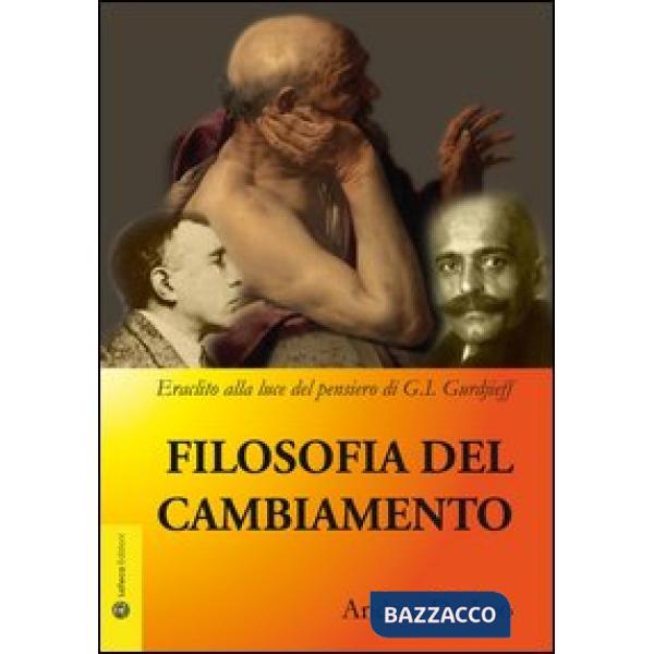 Filosofia del cambiamento. Eraclito alla luce del pensiero di G. I. Gurdjieff