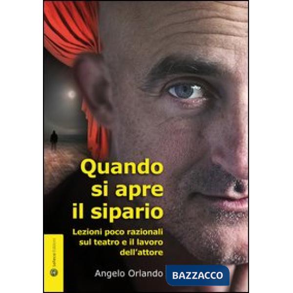 Quando si apre il sipario. Lezioni poco razionali sul teatro e il lavoro