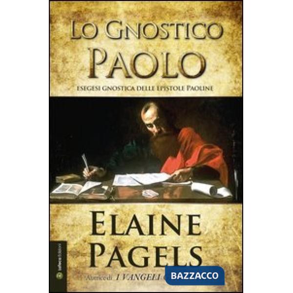 Gnostico Paolo. Esegesi gnostica delle epistole Paoline (Lo)