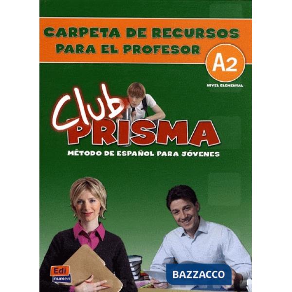 CLUB PRISMA NIVEL A2 - CARPETA DE RECURSOS PARA EL PROFESOR