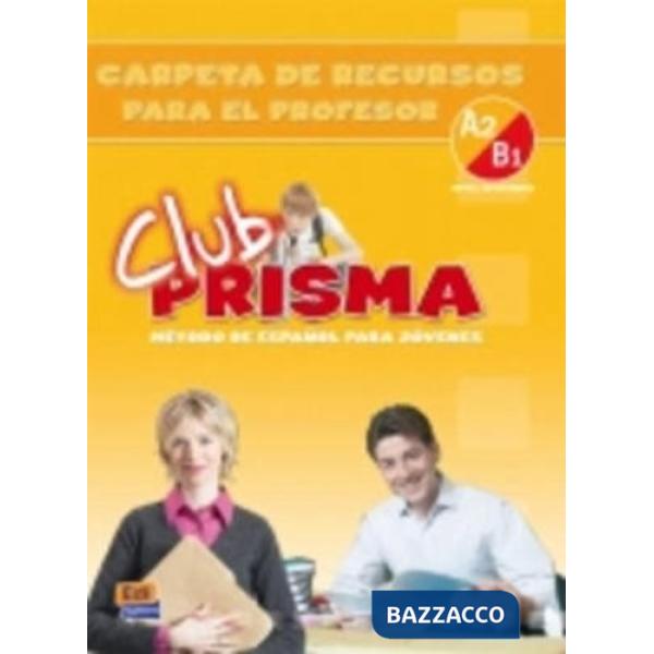 CLUB PRISMA A2/B1 - CARPETA DE RECURSOS PARA EL PROFESOR
