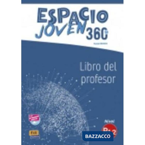 ESPACIO JOVEN 360 - LIBRO DEL PROFESOR. NIVEL B1.2
