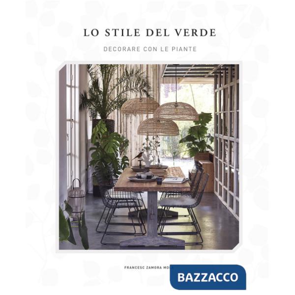Stile del verde. Decorare con le piante (Lo)