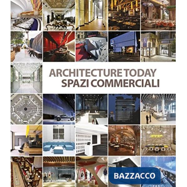 Architecture Today. Spazi commerciali