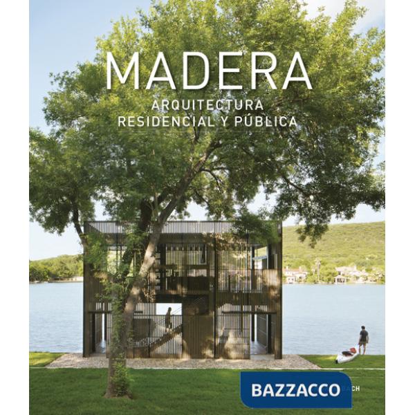 Madera. Arquitectura residencial y publica