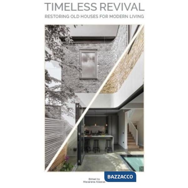 Timeless revival. Restoring old houses for modern living