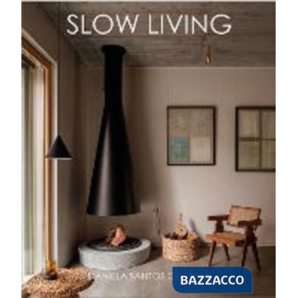 Slow living. Feel-good spaces for contemporary life