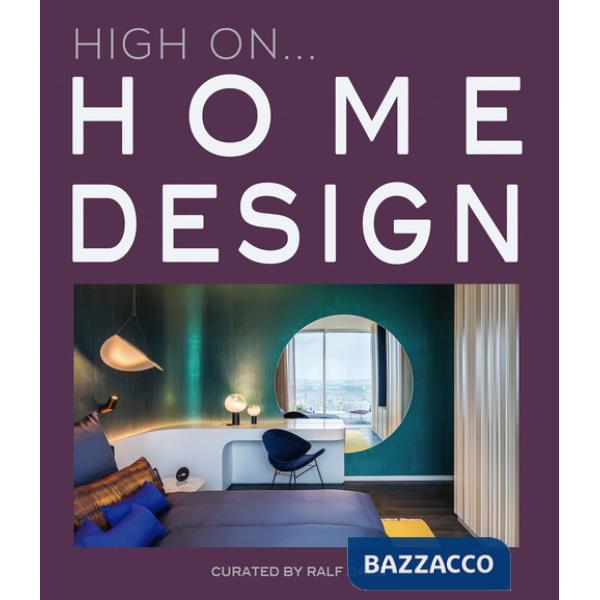 High on... Home design. Ediz. a colori