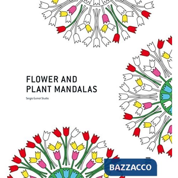 Flower and plant mandalas. Ediz. illustrata