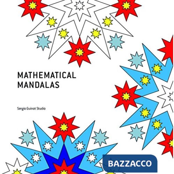 Mathematical mandalas. Ediz. illustrata