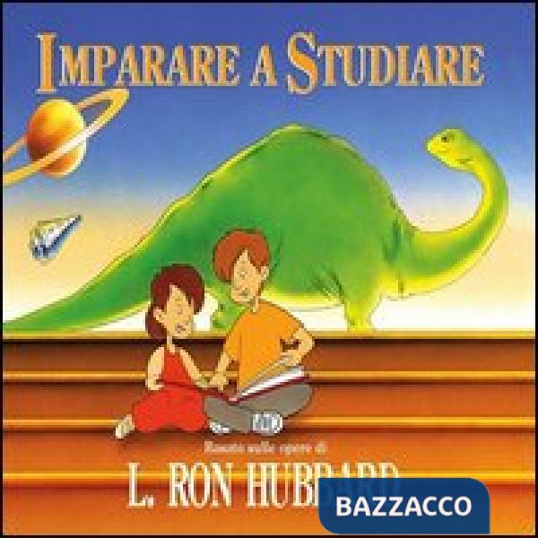 Imparare a studiare. Basato sulle opere di Ron Hubbard