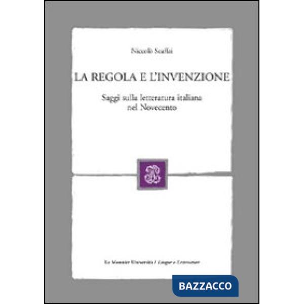 REGOLA E L'INVENZIONE. SAGGI SULLA LETTE