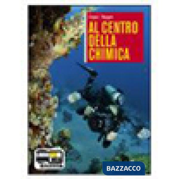 AL CENTRO DELLA CHIMICA VOLUME UNICO