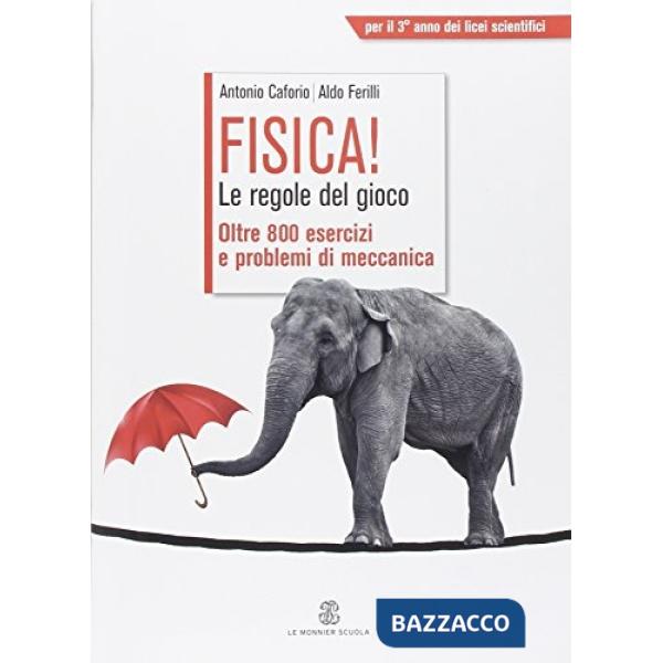 FISICA! LE REGOLE DEL GIOCO 800 ESERCIZI
