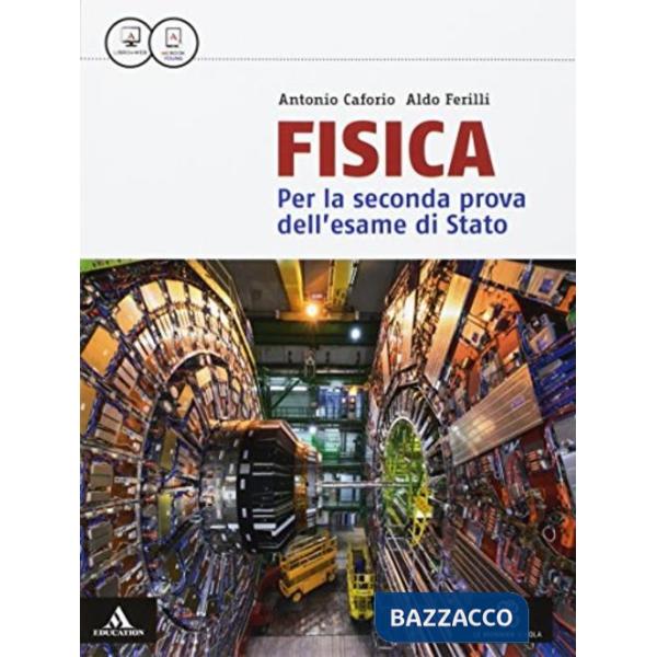 FISICA PER LA SECONDA PROVA DELL'ESAME DI STATO