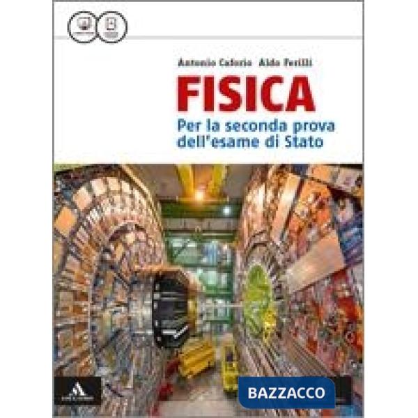 FISICA PER LA SECONDA PROVA DELL'ESAME DI STATO M B + CONT.DIGIT.