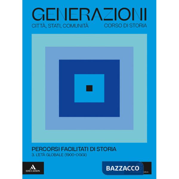 GENERAZIONI PERCORSI FACILITATI DI STORIA 3 - L'ETA' GLOBALE 1900 - O