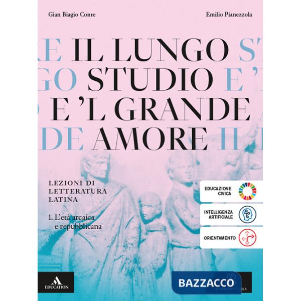 IL LUNGO STUDIO E 'L GRANDE AMORE VOLUME 1 L'ETA' ARCAICA E REPUBBLICA