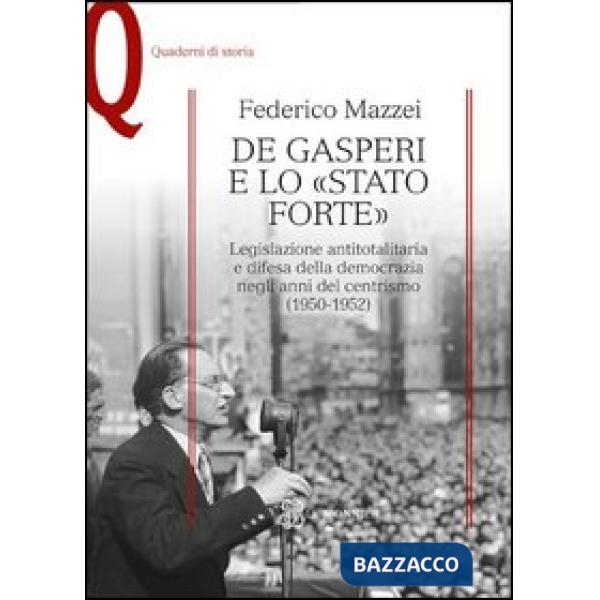 DE GASPERI E LO STATO FORTE