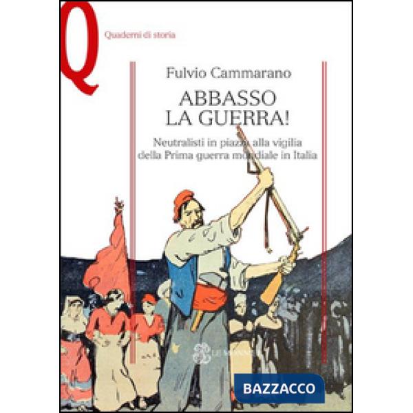 ABBASSO LA GUERRA! NEUTRALISTI IN PIAZZA