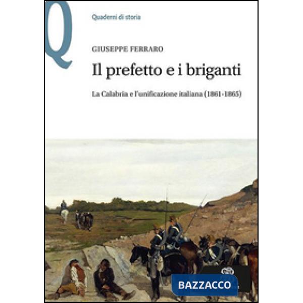 IL PREFETTO E I BRIGANTI. LA CALABRIA E