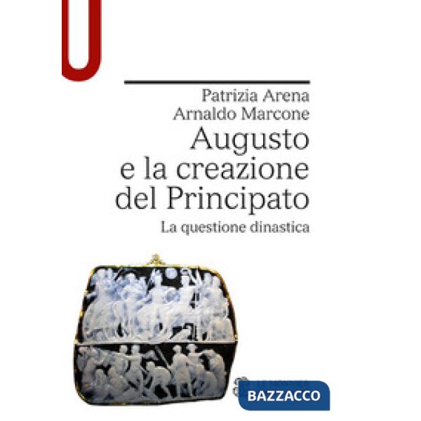 AUGUSTO E LA CREAZIONE DEL PRINCIPATO. L