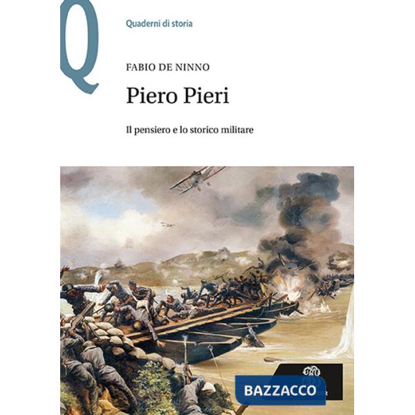 PIERO PIERI. IL PENSIERO E LO STORICO MI