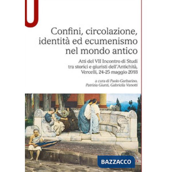 CONFINI CIRCOLAZIONE IDENTITA' ED ECUMENESIMO NEL MONDO ANTICO
