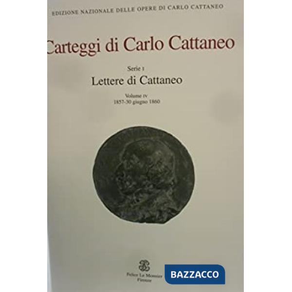 LETTERE DI CATTANEO. SERIE I, VOLUME IV