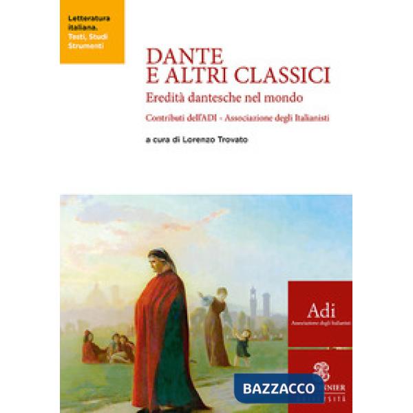 DANTE E ALTRI CLASSICI EREDITA' DANTESCHE NEL MONDO