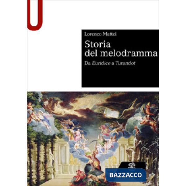 STORIA DEL MELODRAMMA. DA EURIDICE A TURANDOT
