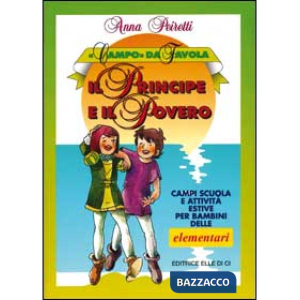 Principe e il povero. Campi scuola e attività estive per bambini delle elementari (Il)