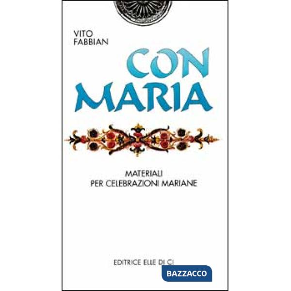 Con Maria. Materiali per celebrazioni mariane