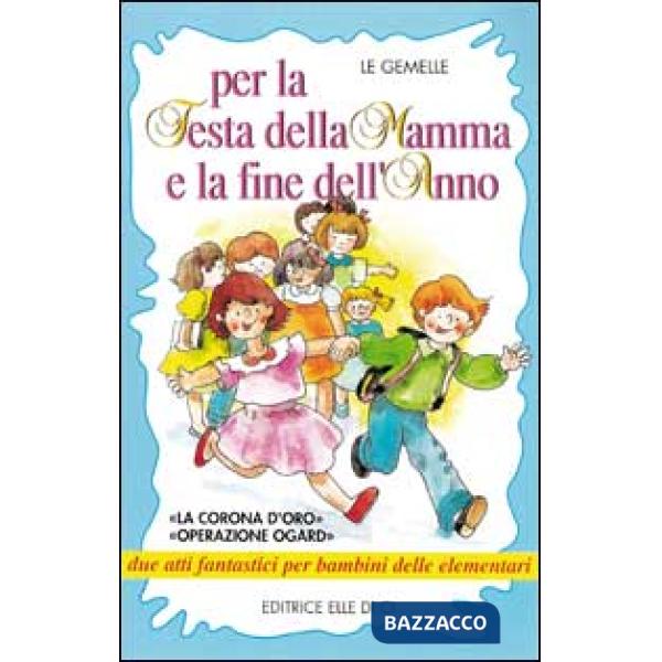Per la festa della mamma e la fine dell'anno. La corona d'oro Operazione ogard due atti fantastici per bambini delle elementari