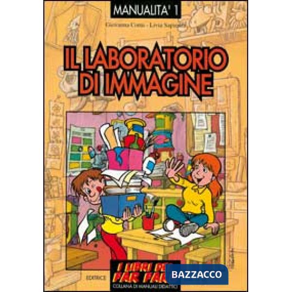 Laboratorio di immagine. Esperienze di educazione con le immagini (Il)