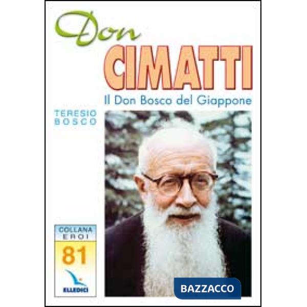 Don Cimatti. Il don Bosco del Giappone