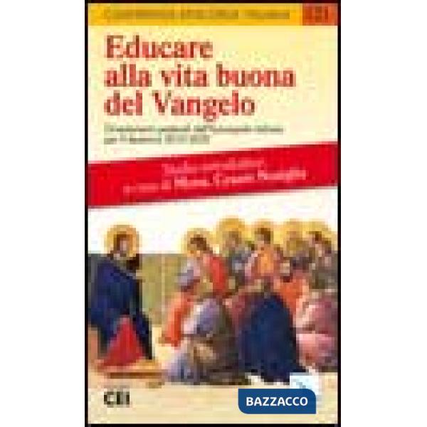 Educare alla vita buona del Vangelo. Orientamenti pastorali dell'episcopato italiano per il decennio 2010-2020