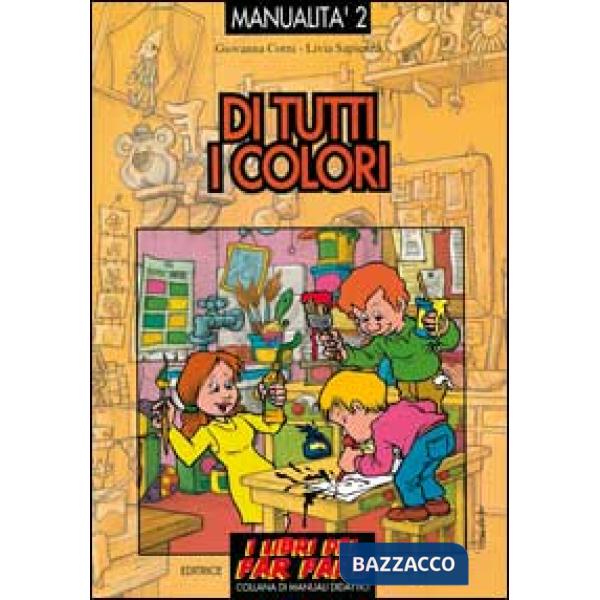 Di tutti i colori. Esperienze grafico-pittoriche