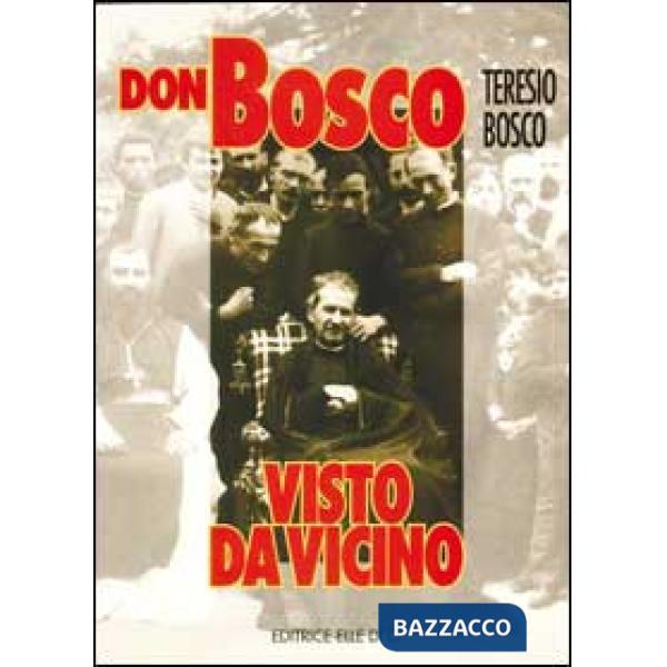 Don Bosco visto da vicino