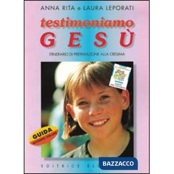 Testimoniamo Gesù. Itinerario di preparazione alla cresima. Guida per il catechista. Vol. 2