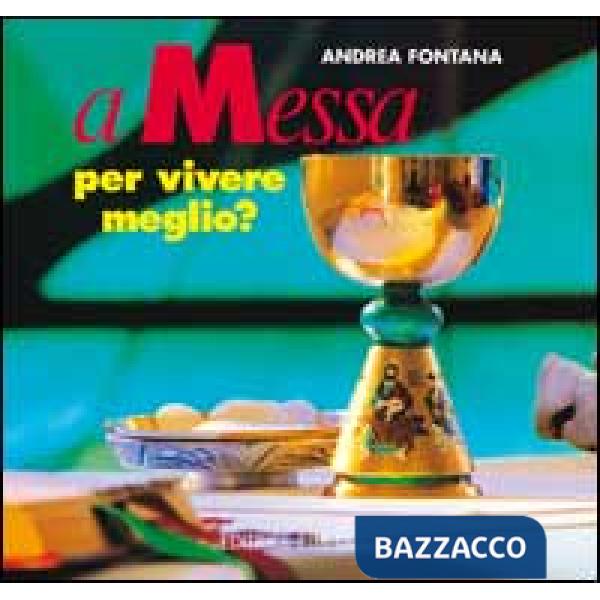 A messa per vivere meglio? Itinerari per adulti e genitori in vista dell'eucaristia