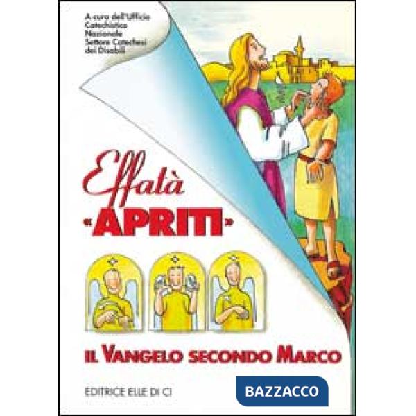 Effatà «Apriti». Il Vangelo secondo Marco