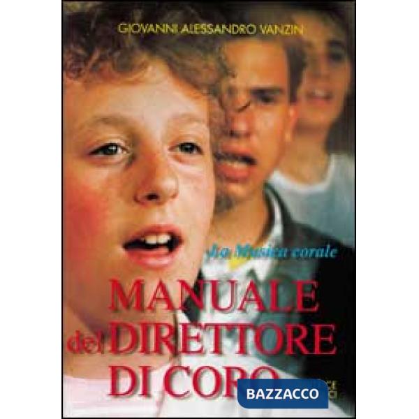 Manuale del direttore di coro. La musica corale